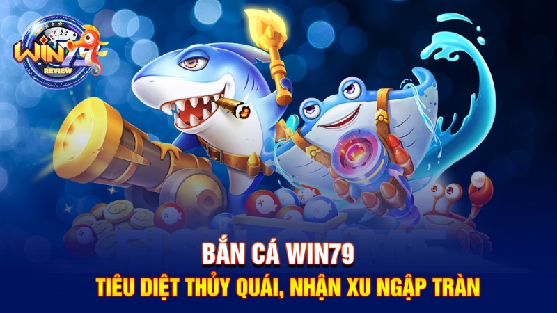 Bắn cá Win79