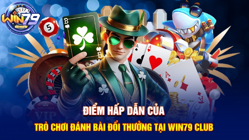 Điểm nổi bật của game bài Win79