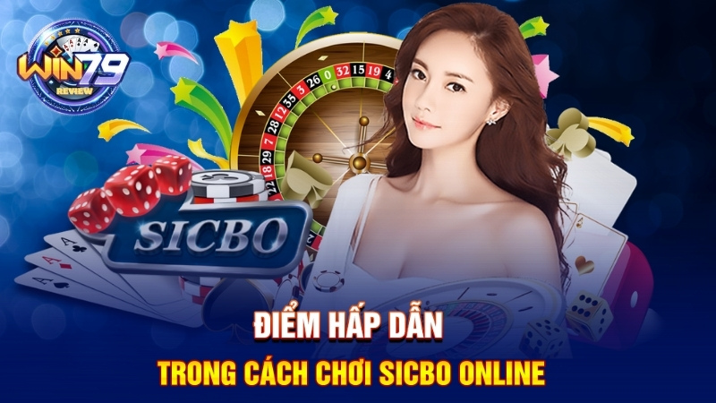 Điểm hấp dẫn trong cách chơi Sicbo online