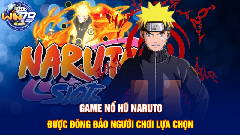 Game nổ hũ dễ nổ Naruto