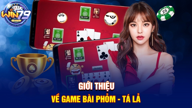 Giới thiệu về game bài Phỏm - Tá Lả