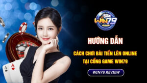 Hướng dẫn cách bài Tiến Lên online