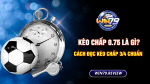 kèo chấp 0.75 là gì