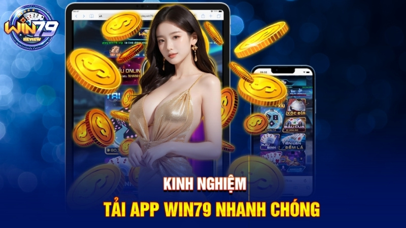 Kinh nghiệm download Win79 app
