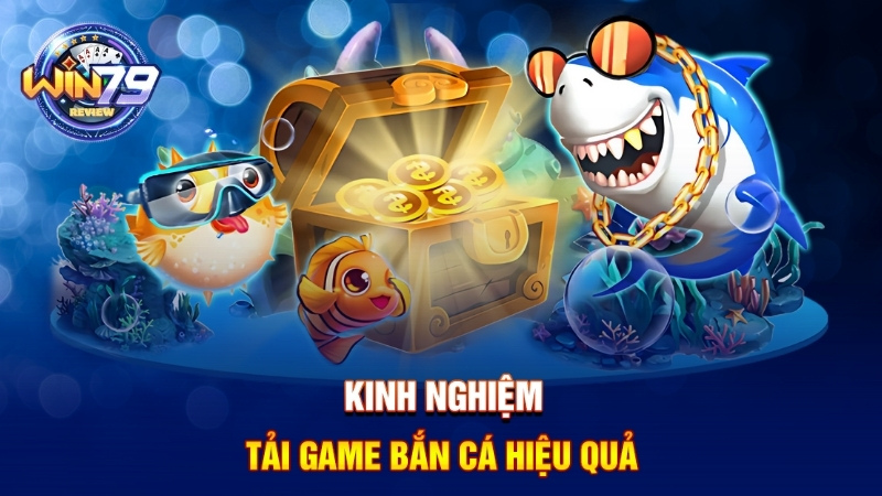 Kinh nghiệm tải game bắn cá