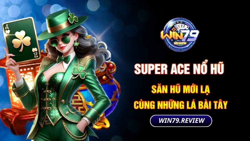 super ace nổ hũ