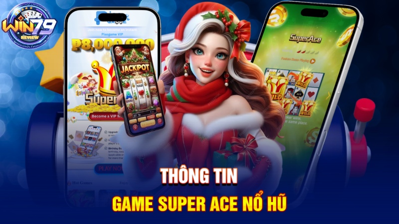 Thông tin game Super Ace nổ hũ