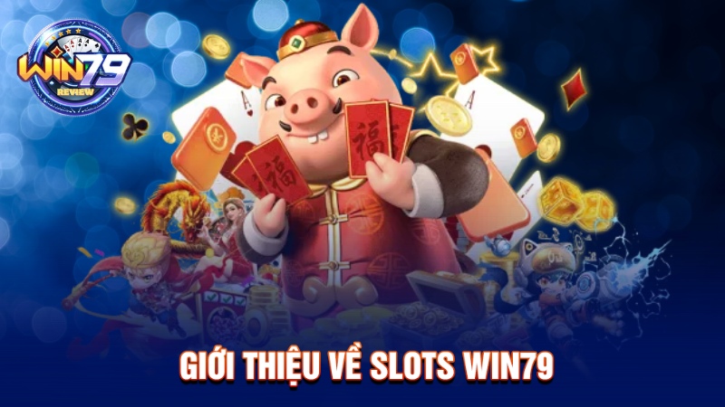 Tổng hợp game slot Win79