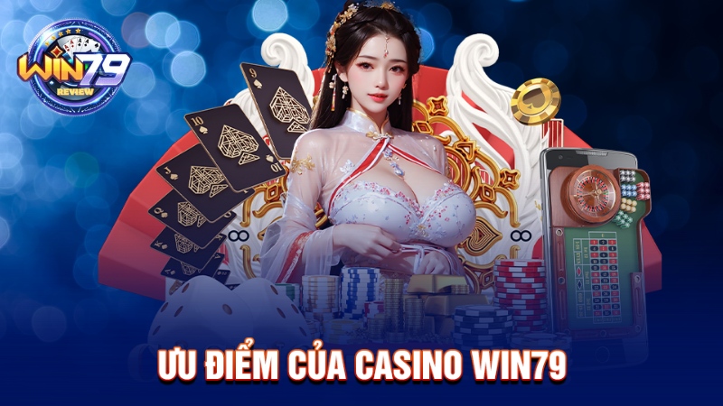 Ưu điểm của casino Win79