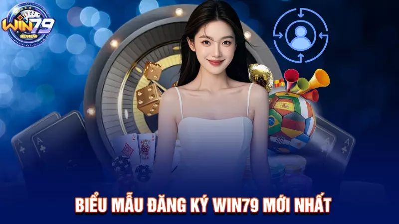 Biểu mẫu đăng ký Win79 mới nhất