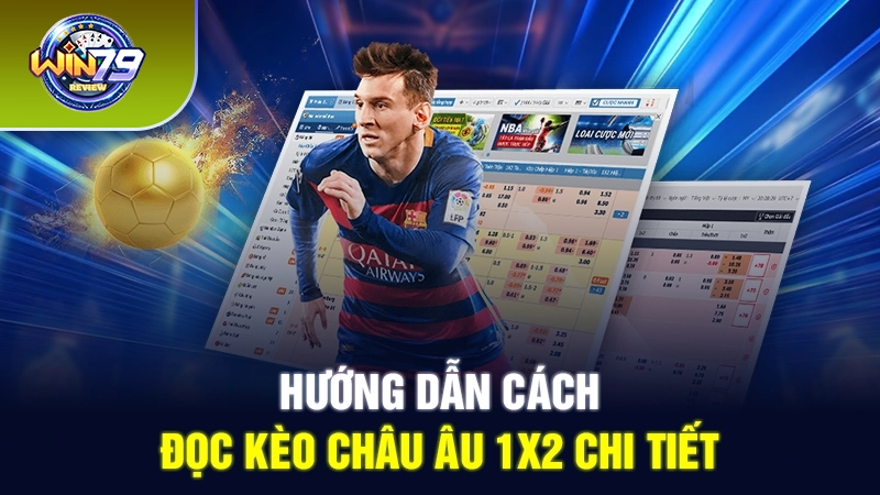 Hướng dẫn cách đọc kèo châu Âu 1x2 chi tiết