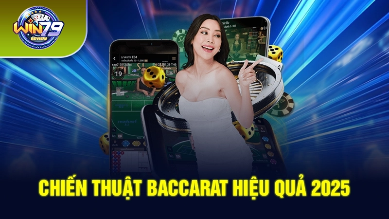 Chiến thuật Baccarat hiệu quả 2025 