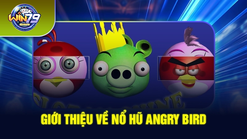 Giới thiệu về nổ hũ Angry Bird