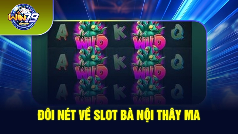 Đôi nét Slot Bà Nội Thây Ma