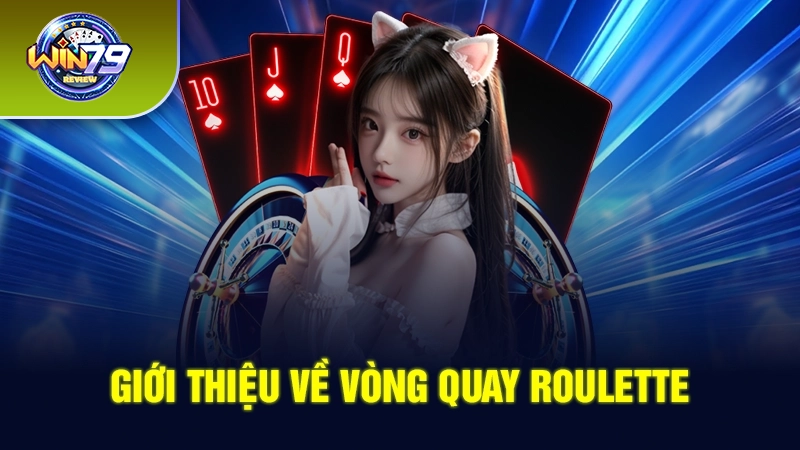 Giới thiệu về vòng quay roulette 