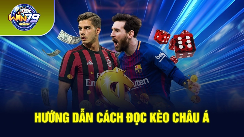 Hướng dẫn cách đọc kèo châu Á 