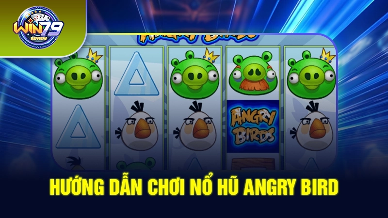 Tường tận luật chơi nổ hũ Angry Birds