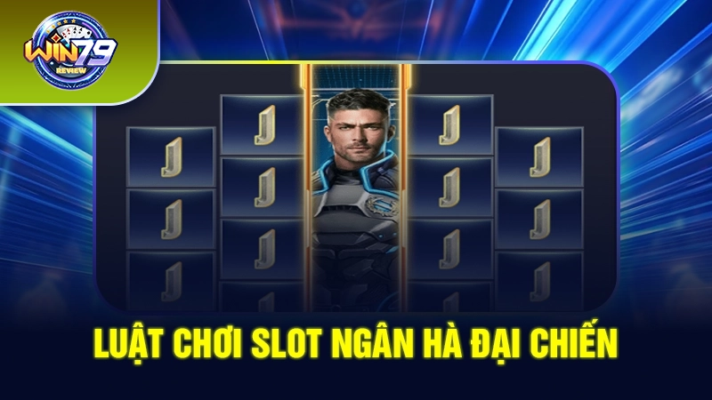 Luật chơi slot Ngân Hà đại chiến