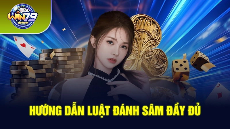 Hướng dẫn luật đánh Sâm đầy đủ