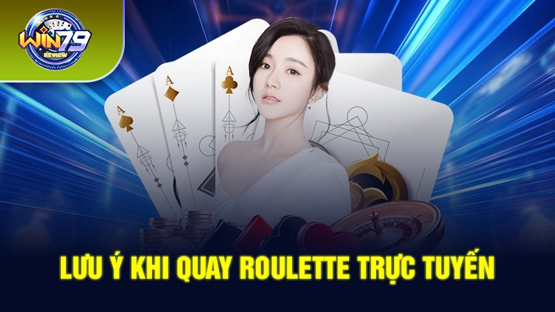 Lưu ý khi chơi vòng quay Roulette