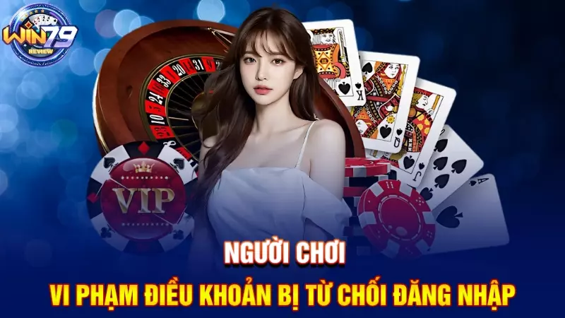 Người chơi vi phạm điều khoản bị từ chối đăng nhập
