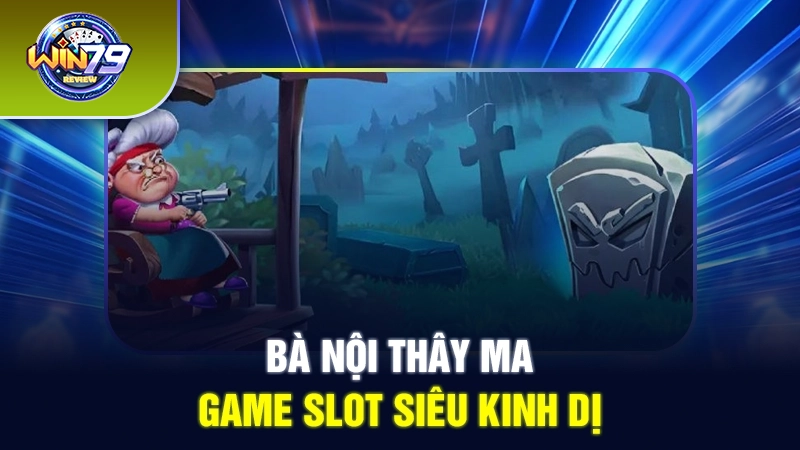 Slot Bà Nội Thây Ma