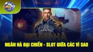Slot Ngân Hà Đại Chiến