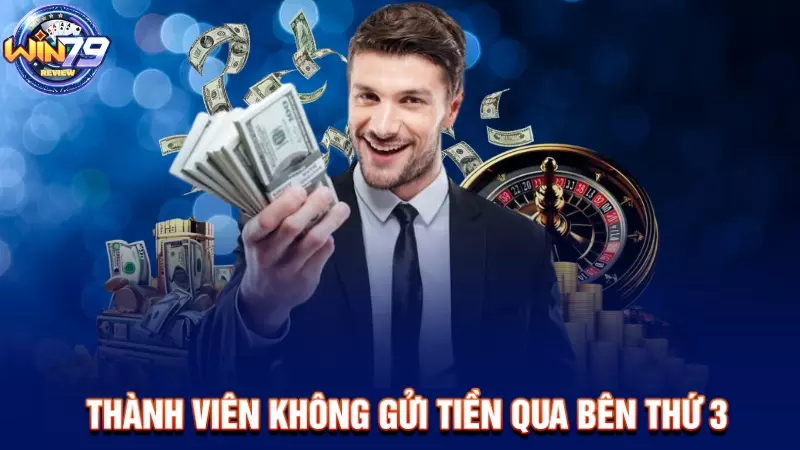 Thành viên không gửi tiền bằng bên thứ 3