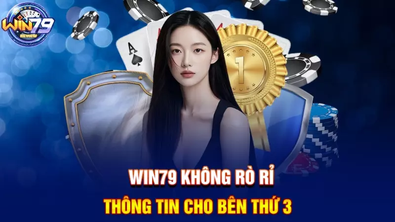 Win79 không rò rỉ thông tin cho bên thứ 3